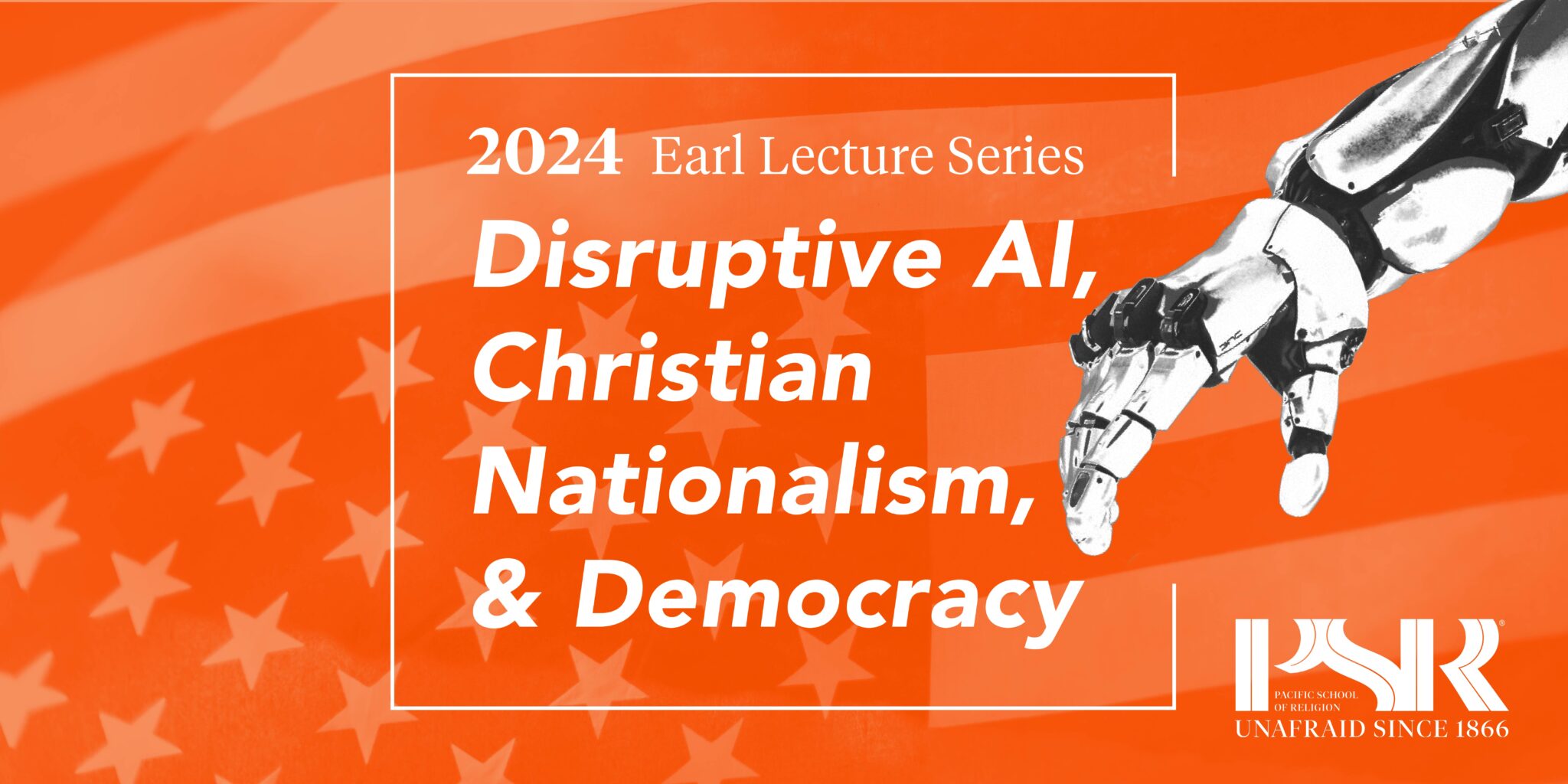 Pacific School of Religion announces series to address Christian Nationalism and the rise of Artificial Intellgence. 1 earl 2024 ai final 1080x1920 eventbrite 1 2048x1024 1